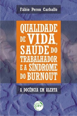 Qualidade de vida, saúde do trabalhador e a síndrome de Burnout: a docência em alerta