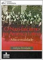 O Nazi-Fascismo na América Latina: Mito e Realidade