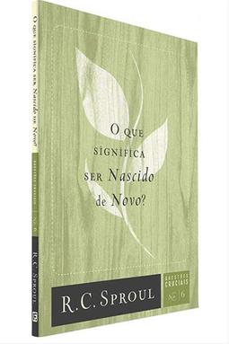 O Que Significa Ser Nascido de Novo?