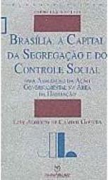 Brasília: a Capital da Segregação e do Controle Social