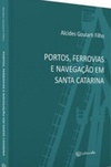 Portos, Ferrovias e Navegação em Santa Catarina