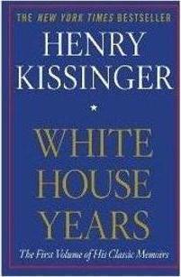 HENRY KISSINGER: WHITE HOUSE YEARS - THE...IC MEMOIRS