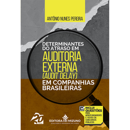 Determinantes do atraso em auditoria externa (audit delay) em companhias brasileiras