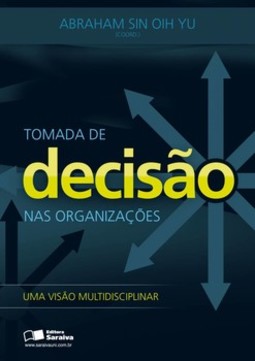 Tomada de decisão nas organizações: uma visão multidisciplinar