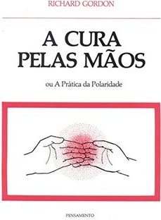 Cura Pelas Mãos, ou, a Prática da Polaridade