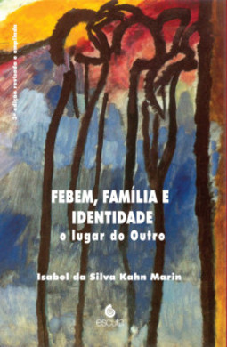 Febem, família e identidade: o lugar do outro