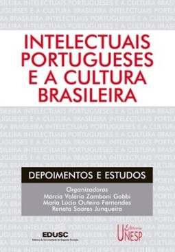 Intelectuais portugueses e a cultura brasileira: depoimentos e estudos