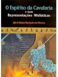 O Espírito da Cavalaria e Suas Representações Midiáticas