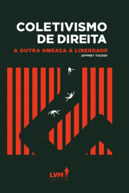 Coletivismo de direita: a outra ameaça à liberdade