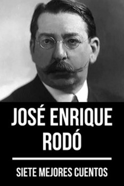 7 mejores cuentos de josé enrique rodó