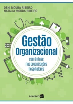 Gestão organizacional: com ênfase nas organizações hospitalares