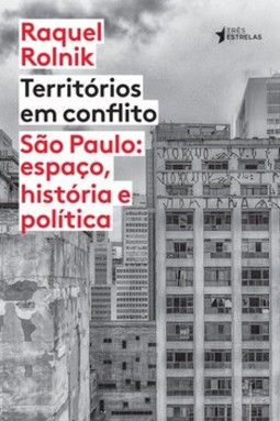 Territórios em conflito: São Paulo: espaço, história e política