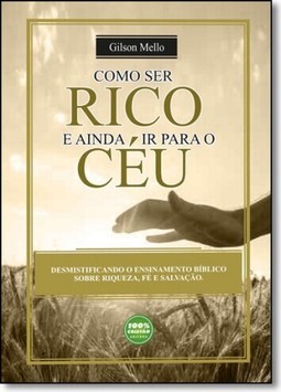 Como Ser Rico e Ainda Ir Para o Céu