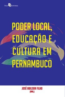 Poder local, educação e cultura em Pernambuco: olhares transversais
