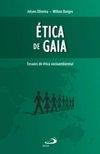 Ética de Gaia: ensaios de ética socioambiental