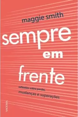 Sempre em Frente: Reflexões sobre Perdas, Mudanças e Superação