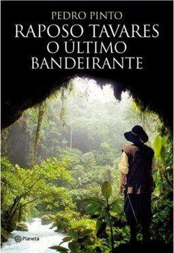 Raposo Tavares- O último Bandeirante