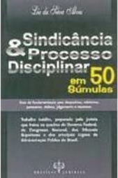 Sindicância & Processo Disciplinar em 50 Súmulas