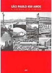 São Paulo 450 Anos: de Vila a Metrópole: a Escola e a Cidade