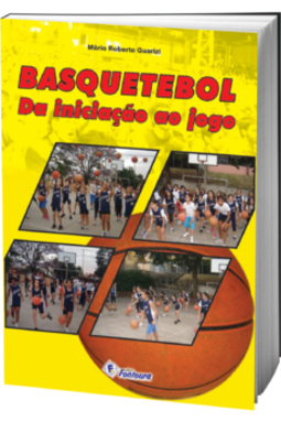 Basquetebol: da iniciação ao jogo