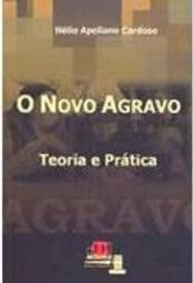 O Novo Agravo: Teoria e Prática
