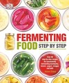 Fermenting Food Step by Step: Over 80 step-by-step recipes for successfully fermenting kombucha, kimchi, yogur