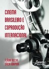 Cinema brasileiro e coprodução internacional