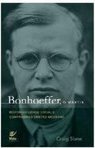 Bonhoeffer, o Mártir: Responsabilidade Social e Compromisso Cristão...