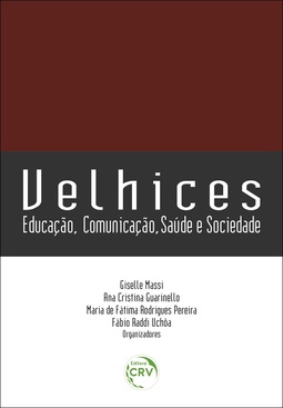 Velhices: educação, comunicação, saúde e sociedade