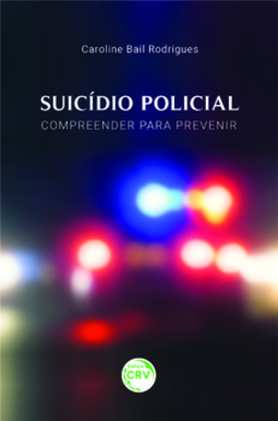 Suicídio policial: compreender para prevenir