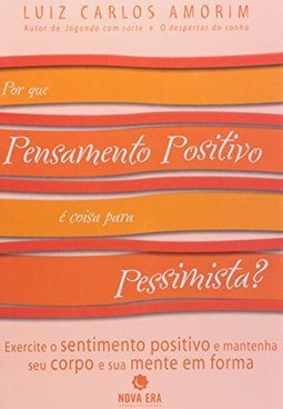 Por que Pensamento Positivo é Coisa para Pessimista?