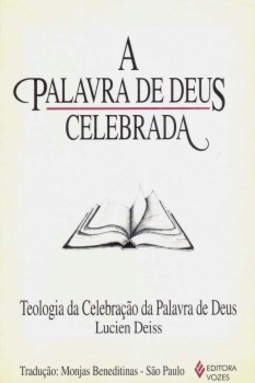 A palavra de Deus celebrada: teologia da celebração da palavra de Deus
