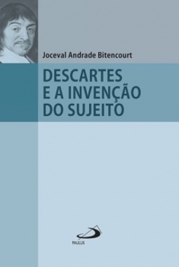 Descartes e a invenção do sujeito