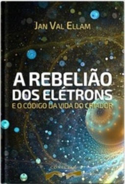A rebelião dos elétrons e o código de vida do criador