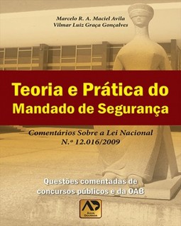 Teoria e prática do mandado de segurança: comentários sobre a lei nacional n.º 12.016/2009