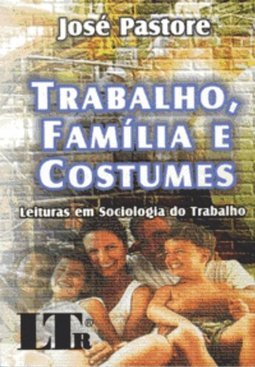 Trabalho, Família e Costumes: Leituras em Sociologia do Trabalho