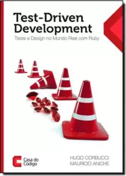 Test Driven Development: Teste e Design no Mundo Real com Ruby