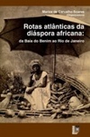 Rotas Atlânticas da diáspora africana (Biblioteca #8)
