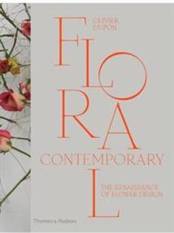 FLORAL CONTEMPORARY: THE RENAISSANCE OF FLOWER DESIGN