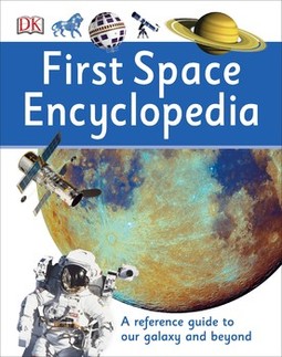First Space Encyclopedia: A Reference Guide to Our Galaxy and Beyond