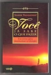 Você Já Sabe o que Fazer: Exercícios para Desenvolver a Intuição
