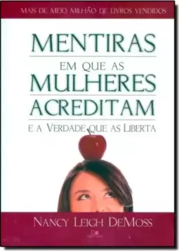 Mentiras Em Que As Mulheres Acreditam E A Verdade Que As Liberta