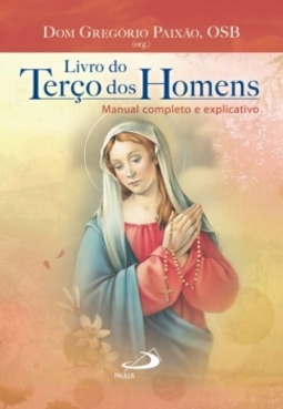 Livro do terço dos homens: manual completo e explicativo