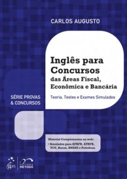Inglês para concursos das áreas fiscal, econômica e bancária: Teoria, testes e exames simulados