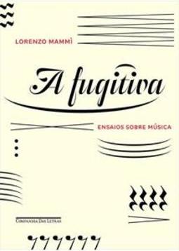 A FUGITIVA: ENSAIOS SOBRE MUSICA