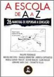 A Escola de A a Z: 26 Maneiras de Repensar a Educação