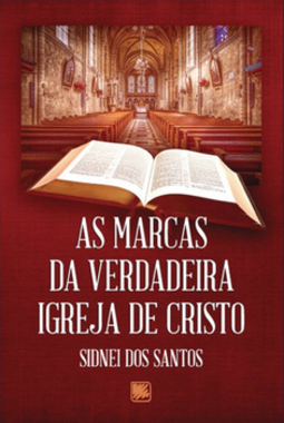 As marcas da verdadeira Igreja de Cristo