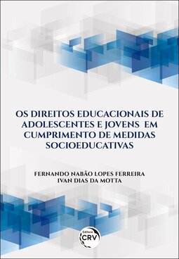 Os direitos educacionais de adolescentes e jovens em cumprimento de medidas socioeducativas