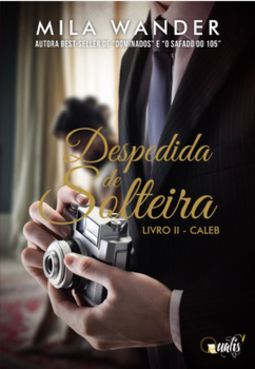 Despedida de solteira: livro II - Caleb