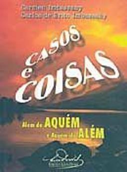 Casos e Coisas: Além do Aquém e Aquém do Além